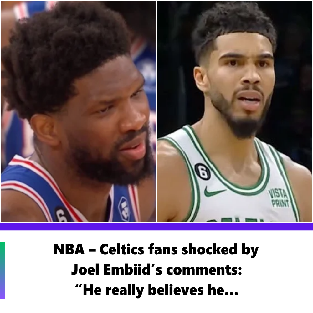 NBA – Celtics fans shocked by Joel Embiid’s comments: “He really ...