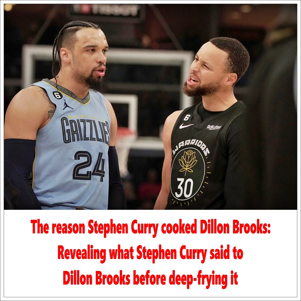 The reason Stephen Curry cooked Dillon Brooks Revealing what Stephen